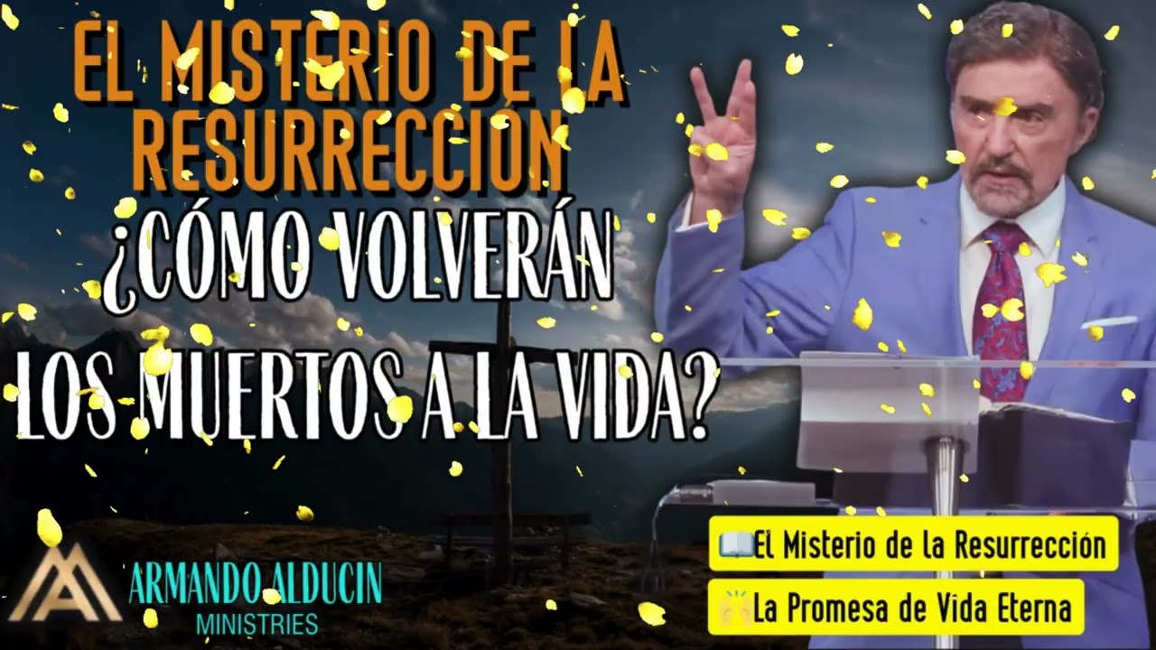 Dr. Armando Alducin_ ¿Qué Sucede en la Resurrección - La Verdad Sobre el Cuerpo Glorificado