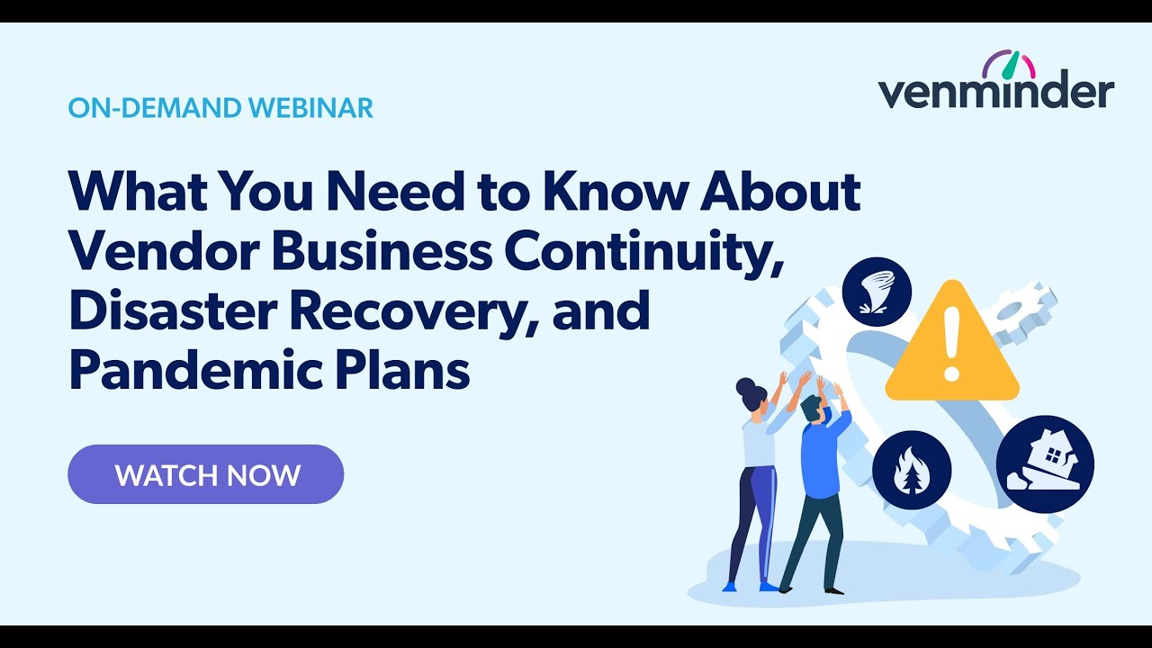 What You Need to Know About Vendor Business Continuity, Disaster Recovery, & Pandemic Plans Webinar
