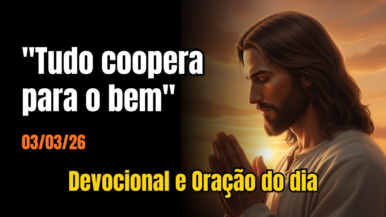 O QUE DÓI COOPERA? DEUS USA TUDO PARA O BEM | ROMANOS 8:28 | Devocional e Oração do Dia