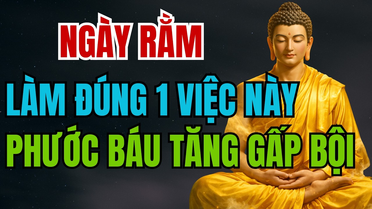 Ngày Rằm Chỉ Cần Làm Đúng 1 Việc Này - Phước Báu Tăng Gấp Bội | THANH ÂM TỪ BI