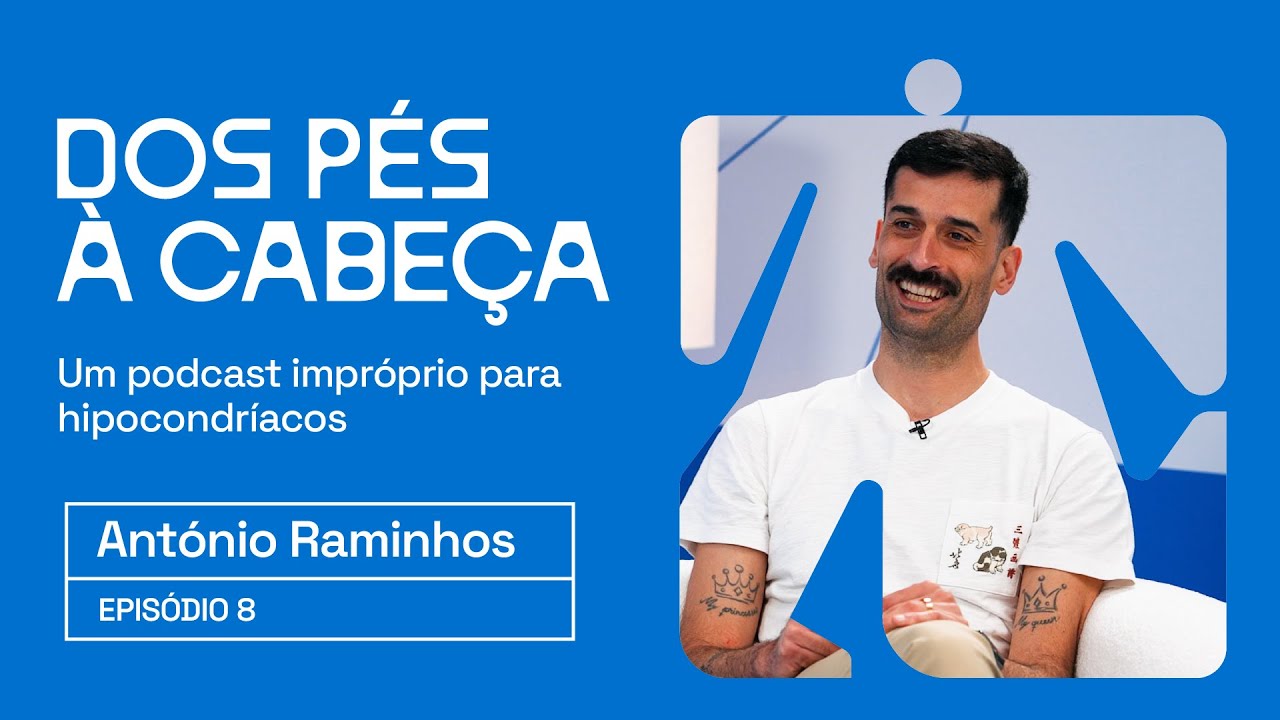 Podcast Dos Pés à Cabeça | Episódio 08 | António Raminhos