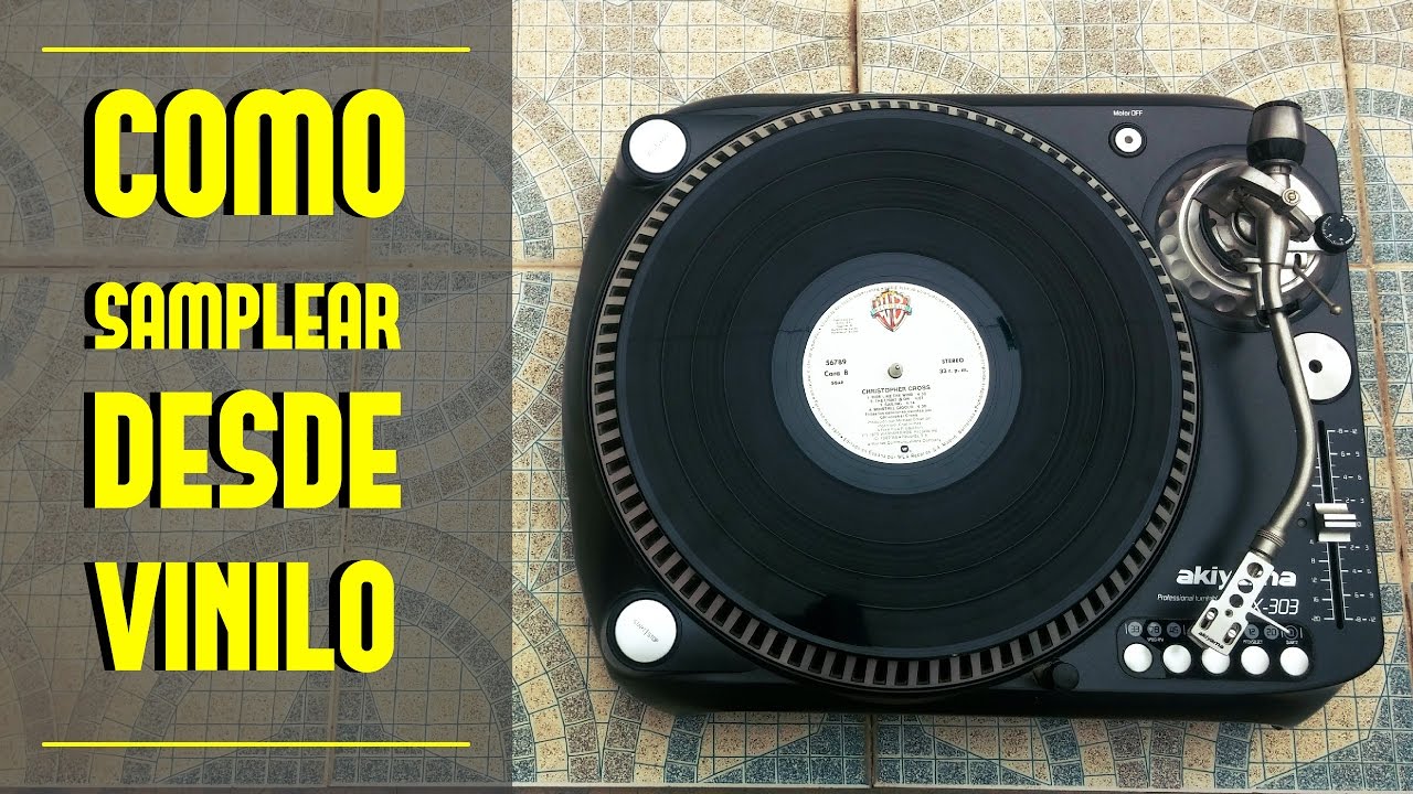 COMO SAMPLEAR DESDE VINILO | Explicaciones y tutorial