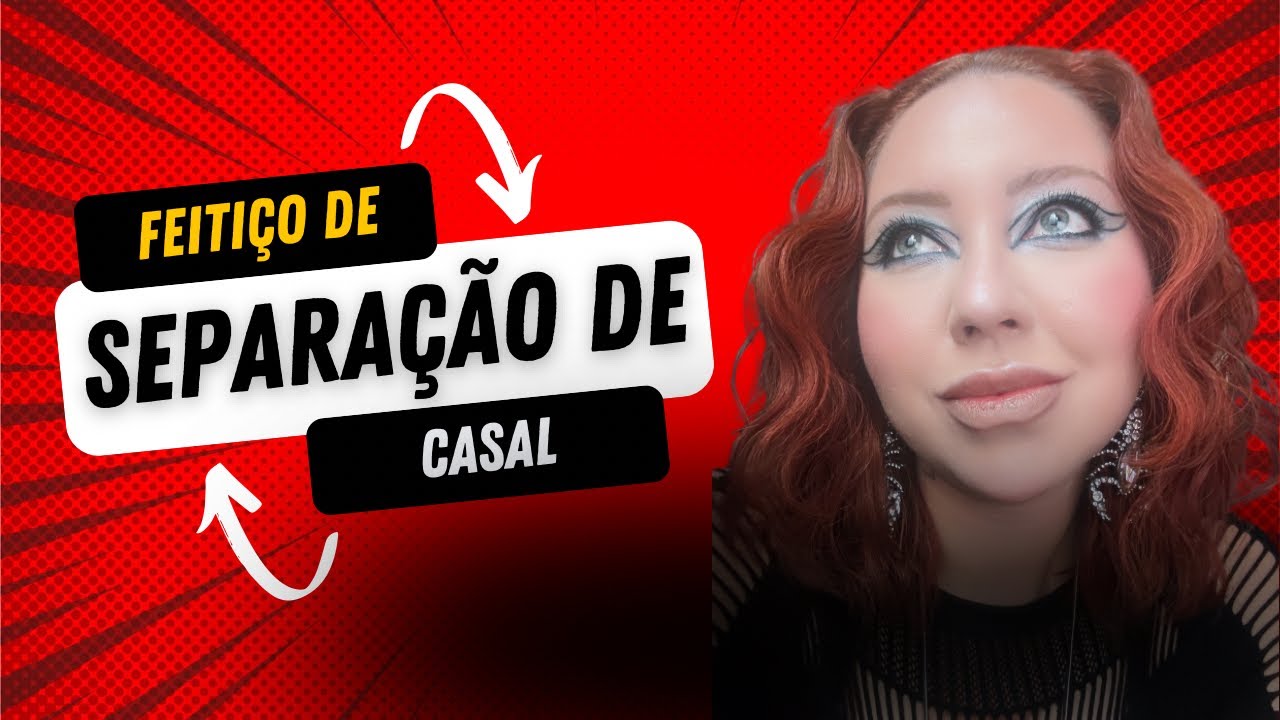 Feiti&ccedil;o de separa&ccedil;&atilde;o de casal - Passo a Passo
