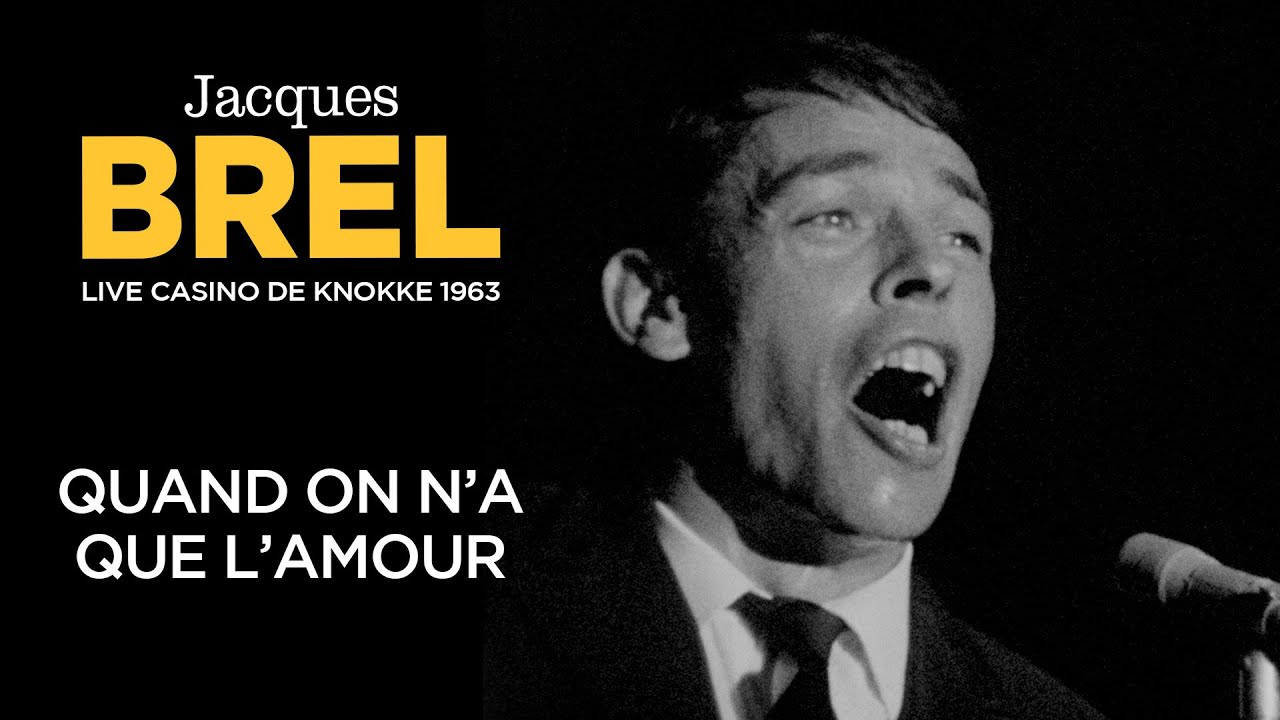 Jacques Brel - Quand on n'a que l’amour (Live officiel Casino de Knokke 1963)