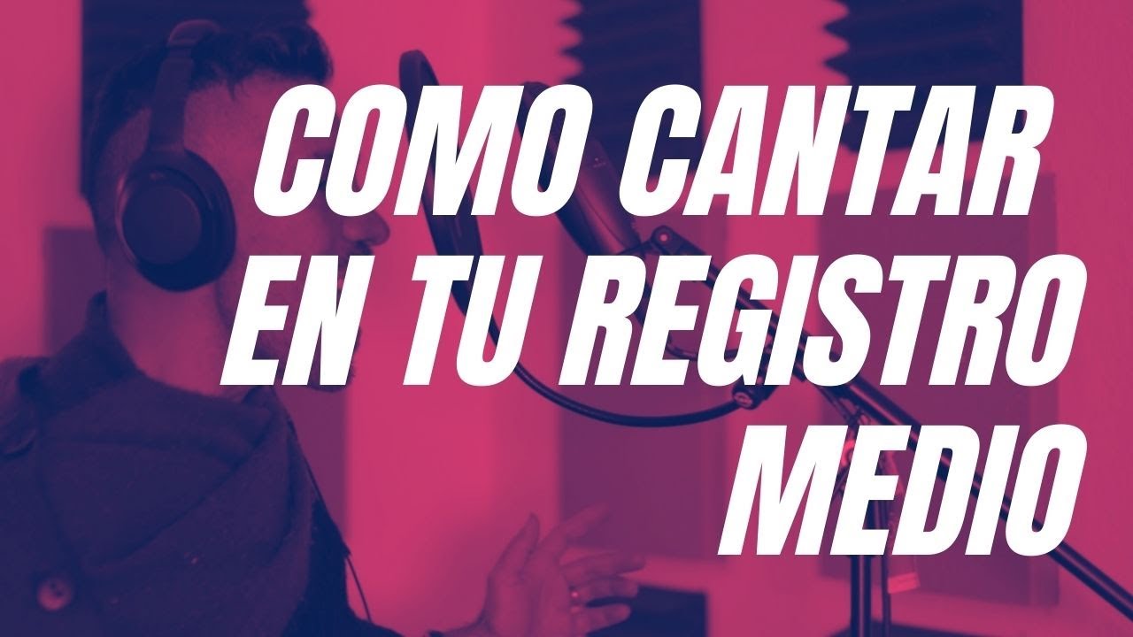 Como Cantar En Tu Registro Medio Sin Tension