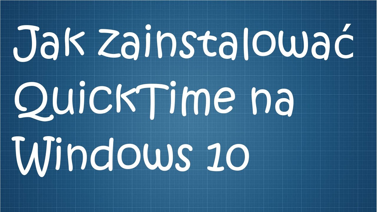 Jak zainstalować QuickTime na Windows 10 - Poradnik