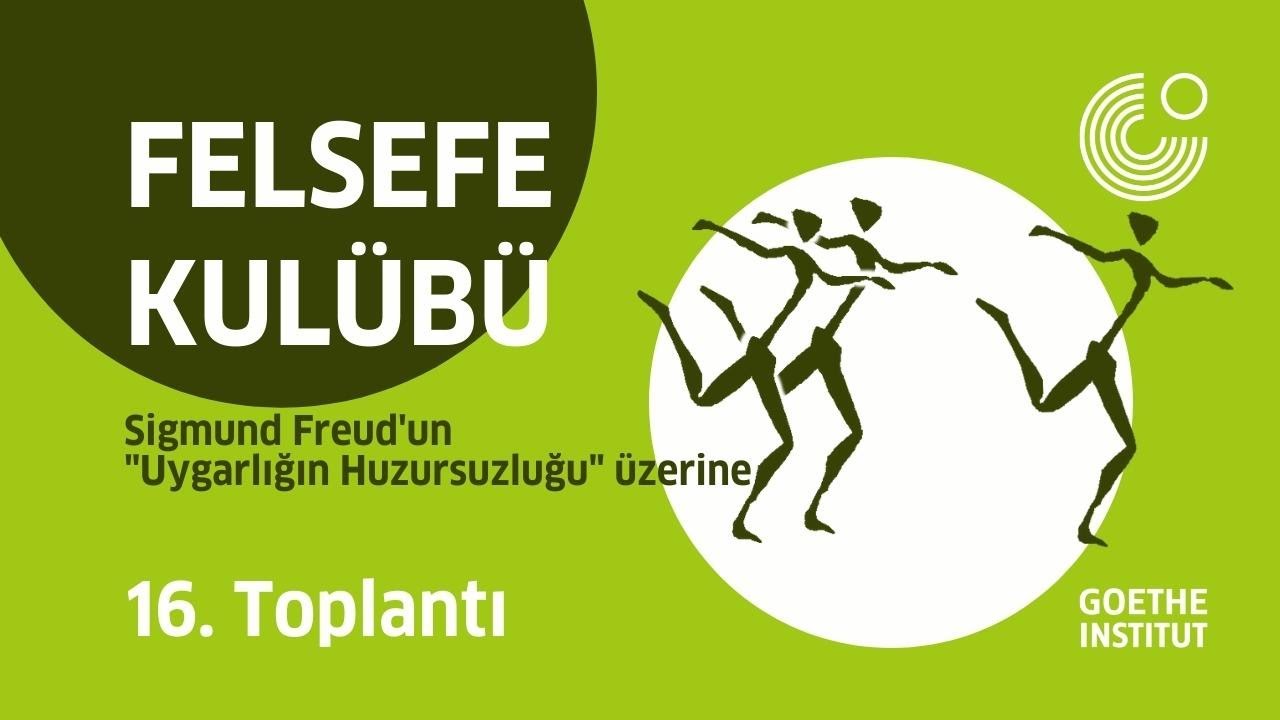 Felsefe Külübü | 16. Toplantı: Sigmund Freud‘un „Uygarlığın Huzursuzluğu”  eseri üzerine