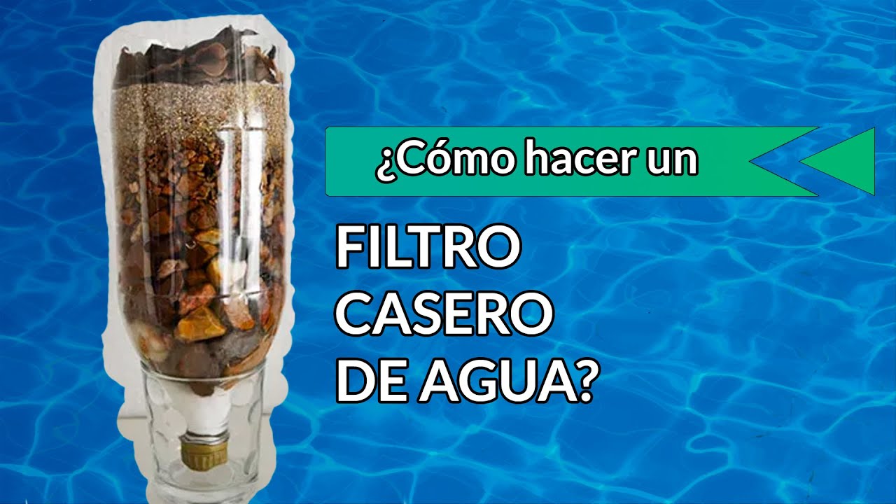 C&oacute;mo Elaborar Filtro de Agua Casero