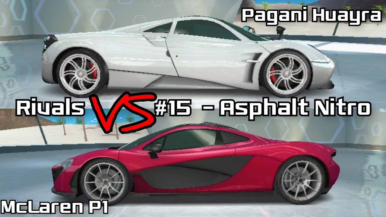 Pagani Huayra / McLaren P1 | Rivals Versus #15 – Asphalt Nitro