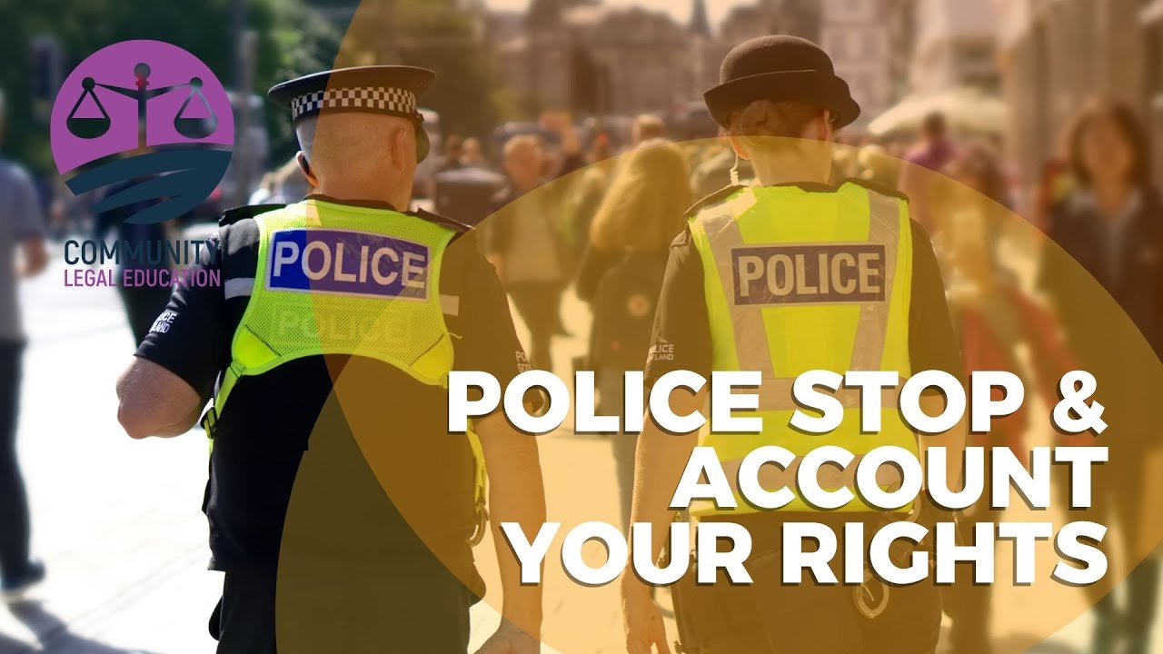 POLICE STOP AND ACCOUNT - YOUR RIGHTS - Community Legal Education