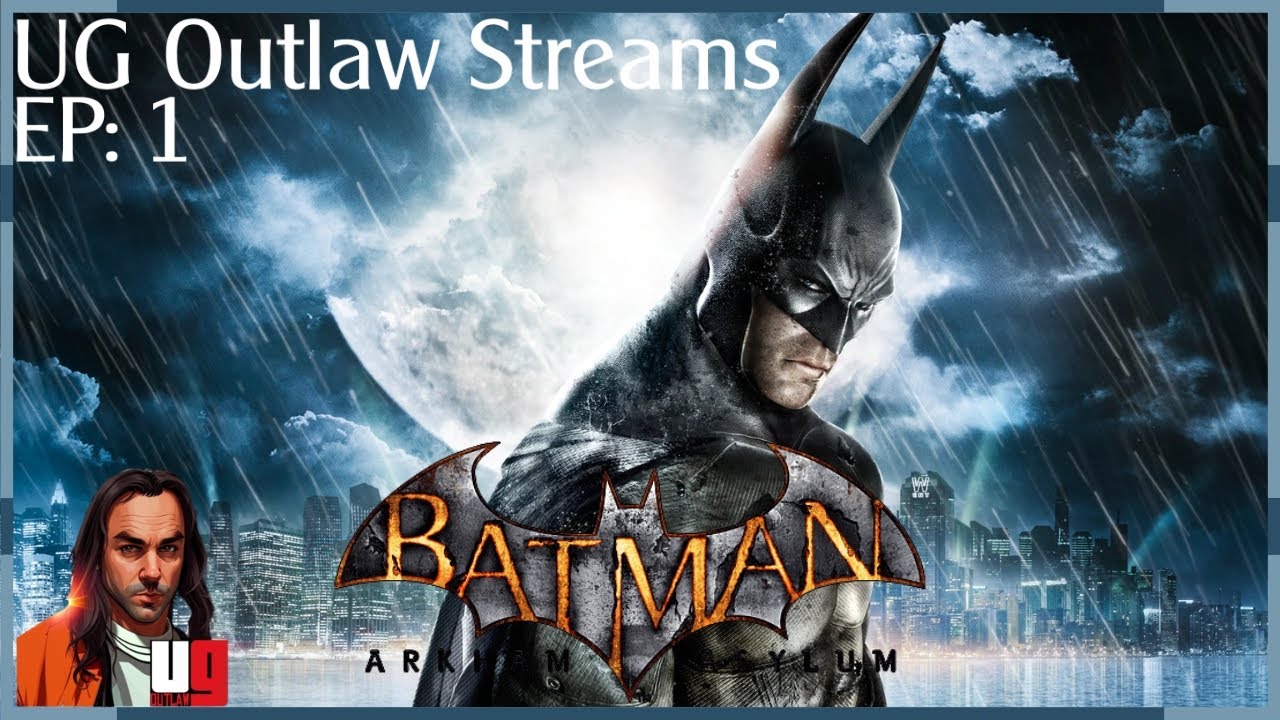 UG OUTLAW STREAMS: Trapped In Arkham With The Joker