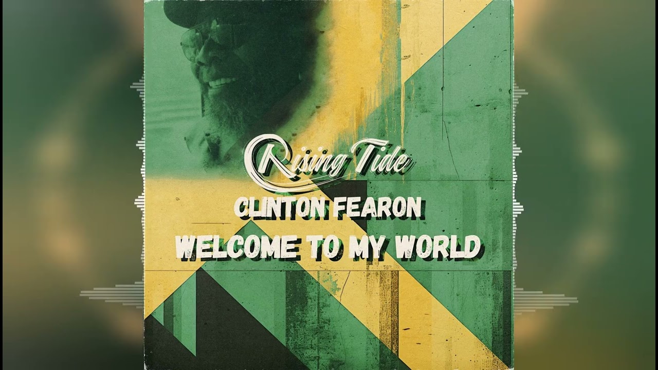 Rising Tide & Clinton Fearon - Welcome to My World [2023 Release]