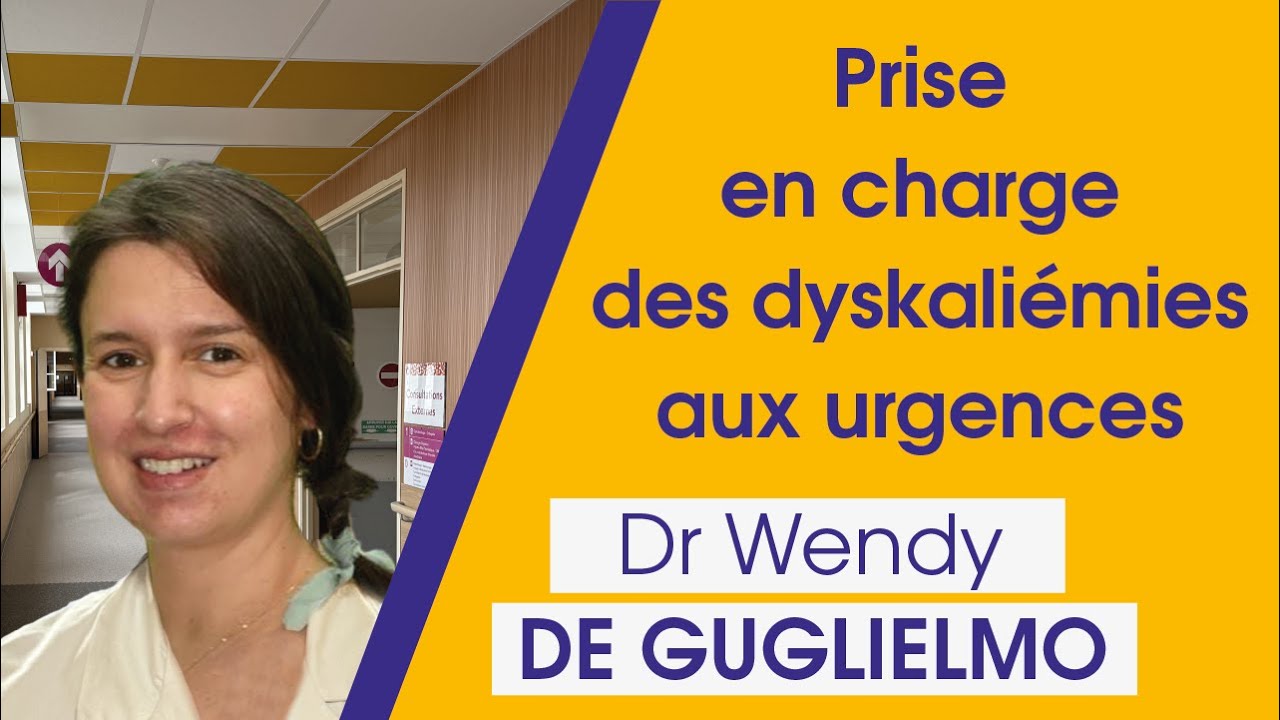 Prise en charge des dyskaliémies aux urgences - Dr Wendy De Guglielmo, Néphrologue