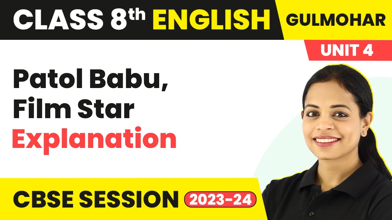 Patol Babu, Film Star - Explanation | Gulmohar Class 8 English Unit 4