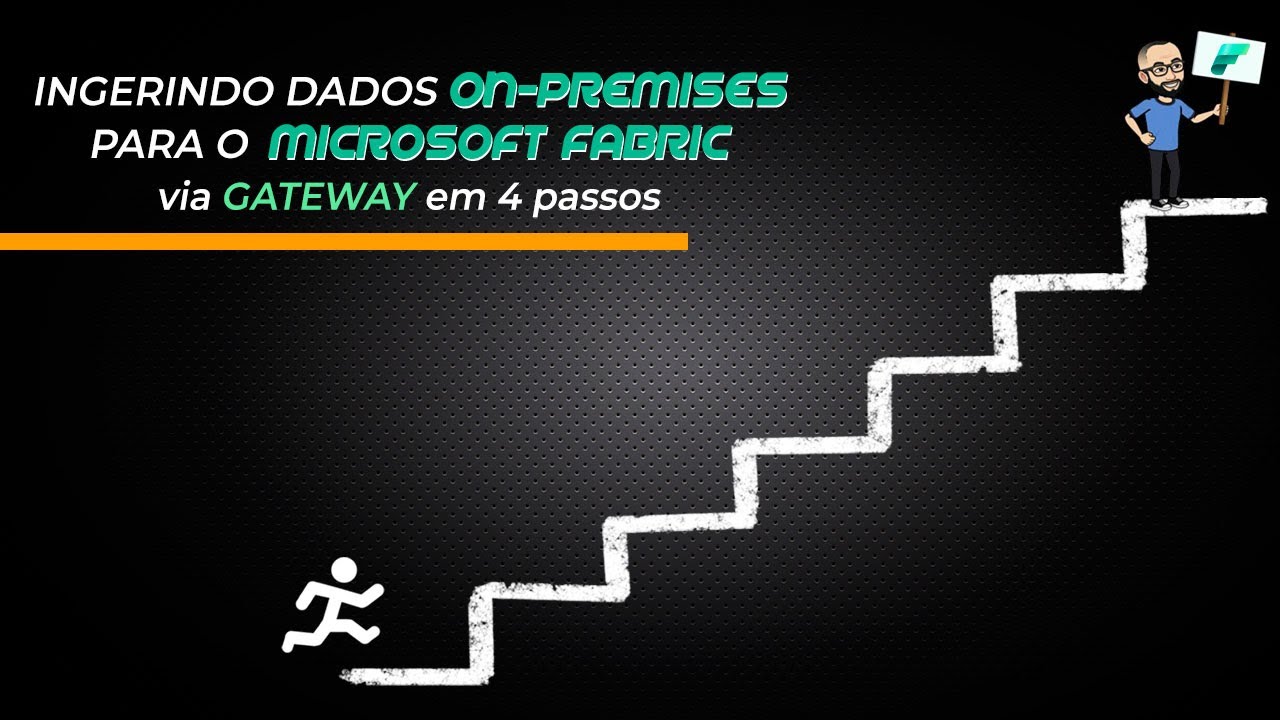 Ingerindo Dados On-Premises para o Microsoft Fabric via Gateway em 4 Passos
