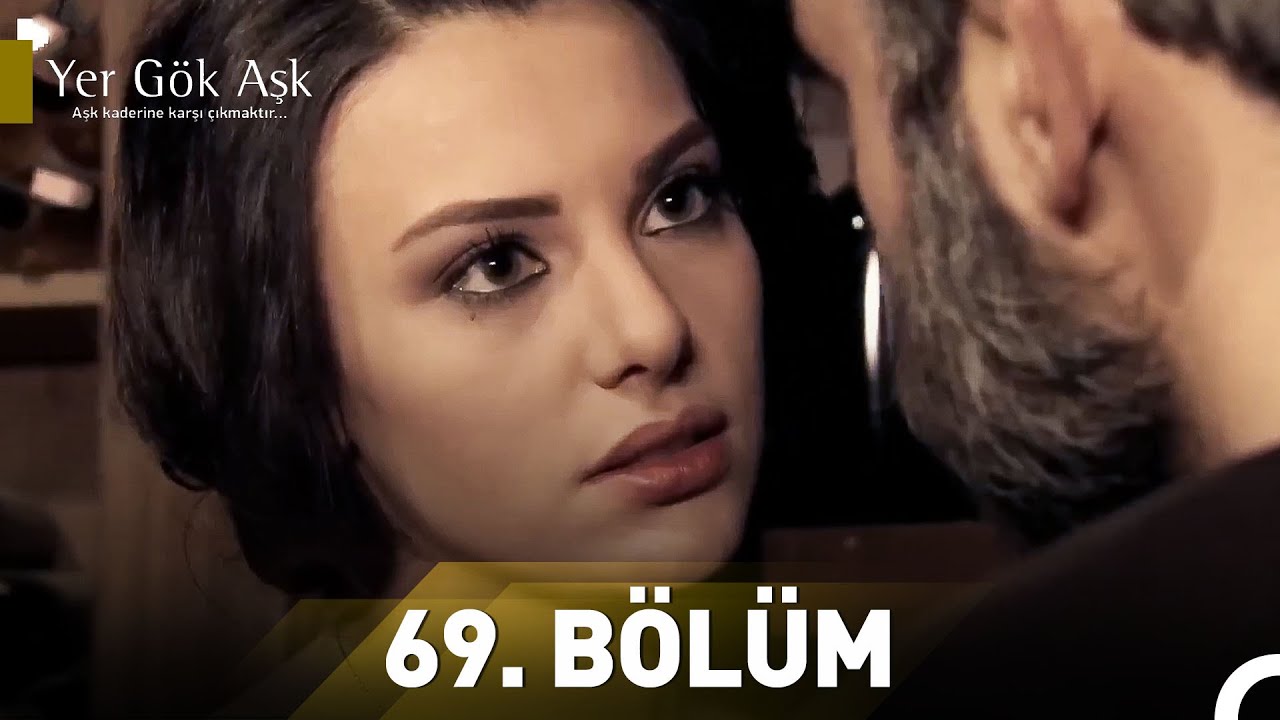 Yer Gök Aşk 69. Bölüm