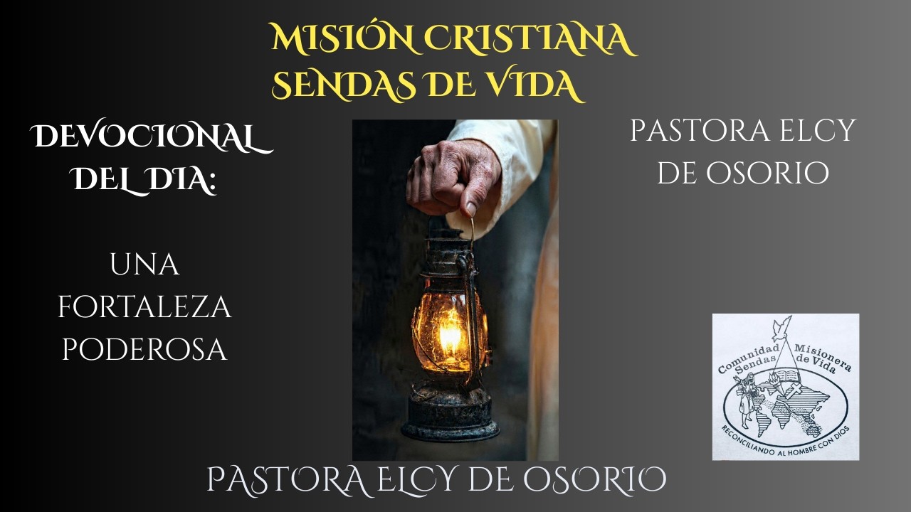 Devocional Pastora Elcy 18/2/26 Una Fortaleza Poderosa