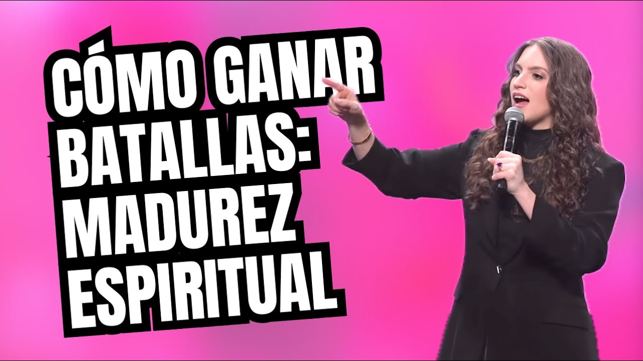 Cómo Ganar Batallas: Madurez Espiritual