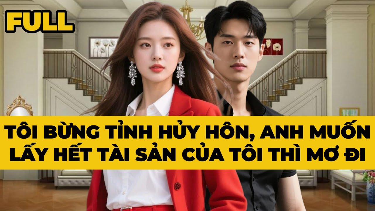 TÔI BỪNG TỈNH HỦY HÔN, ANH MUỐN LẤY HẾT TÀI SẢN CỦA TÔI THÌ MƠ ĐI - Truyện FULL | Mèo Bé Bỏng Audio
