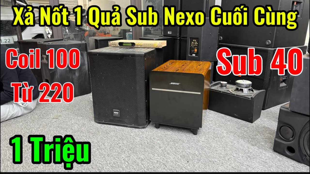 Xả Nốt 1 Quả Sub Nexo 40 coil 100 Bãi Pháp cuối cùng Giá 1tr7, Thanh Lý Sub Bose Mỹ Lòi Giá 1 Triệu.
