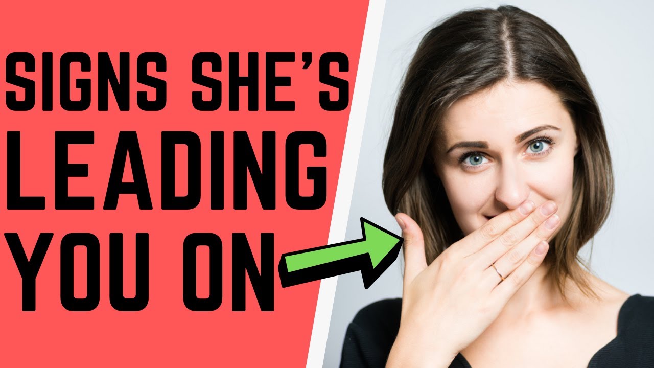 How To Tell If She's Leading You On