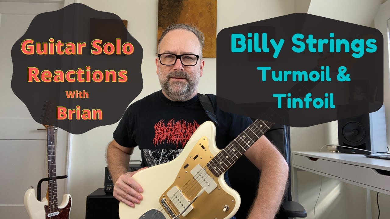 GUITAR SOLO REACTIONS ~ BILLY STRINGS ~ Turmoil & Tinfoil