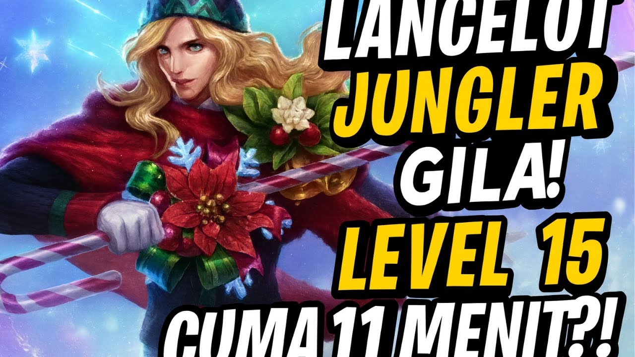 Lancelot Jungler Gila! Level 15 Cuma 11 Menit?! | Mobile legends
