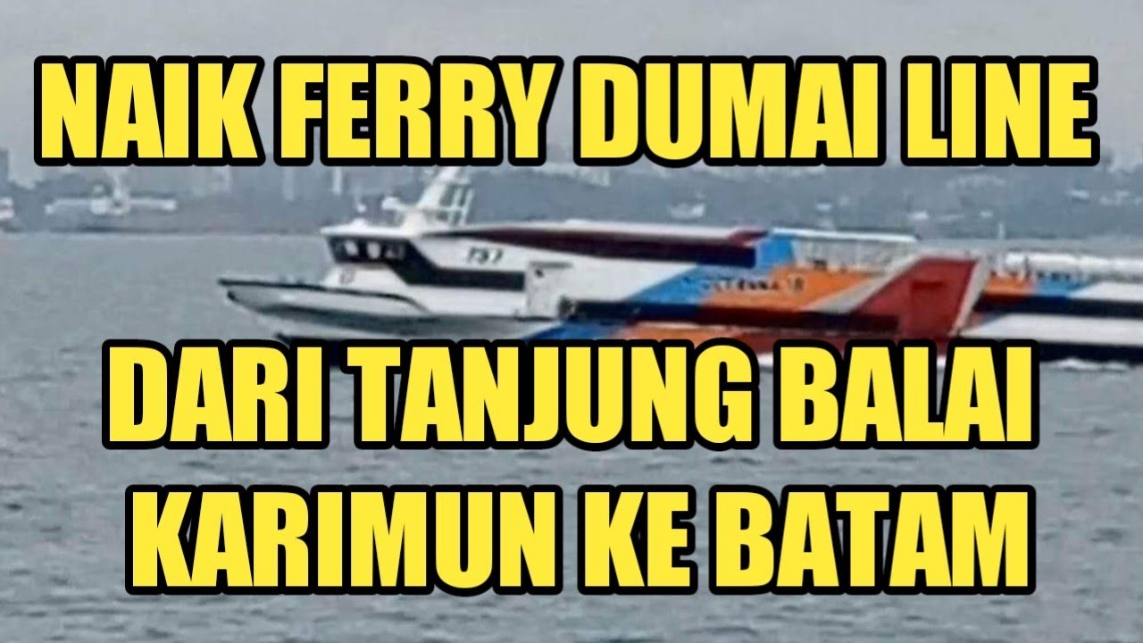 0tw tanjung balai karimun ke batam naik kapal verry dumai line
