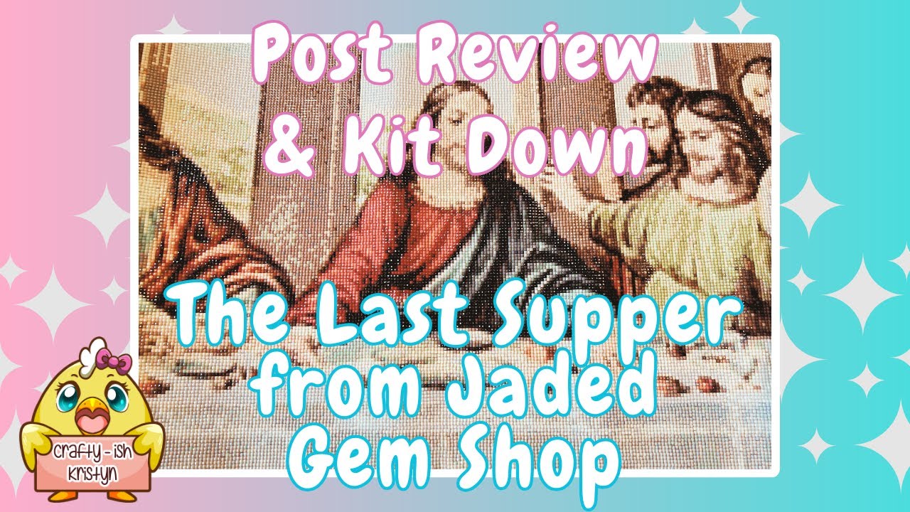 MY BIGGEST FINISH EVER! Post Review & Kit Down of The Last Supper | Jaded Gem Shop