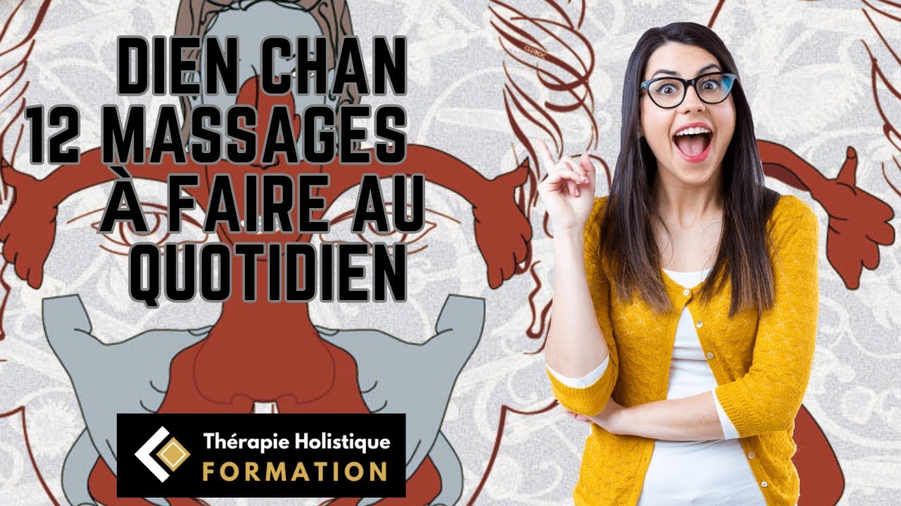 Dien Chan : 12 massages &agrave; faire au quotidien | Formation Th&eacute;rapie Holistique