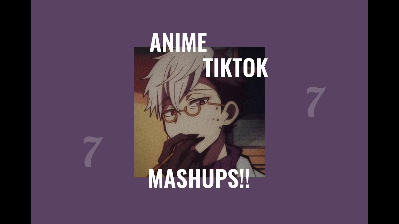 ⛓⛏Anime Tiktok mashups!!⛏⛓pt.7