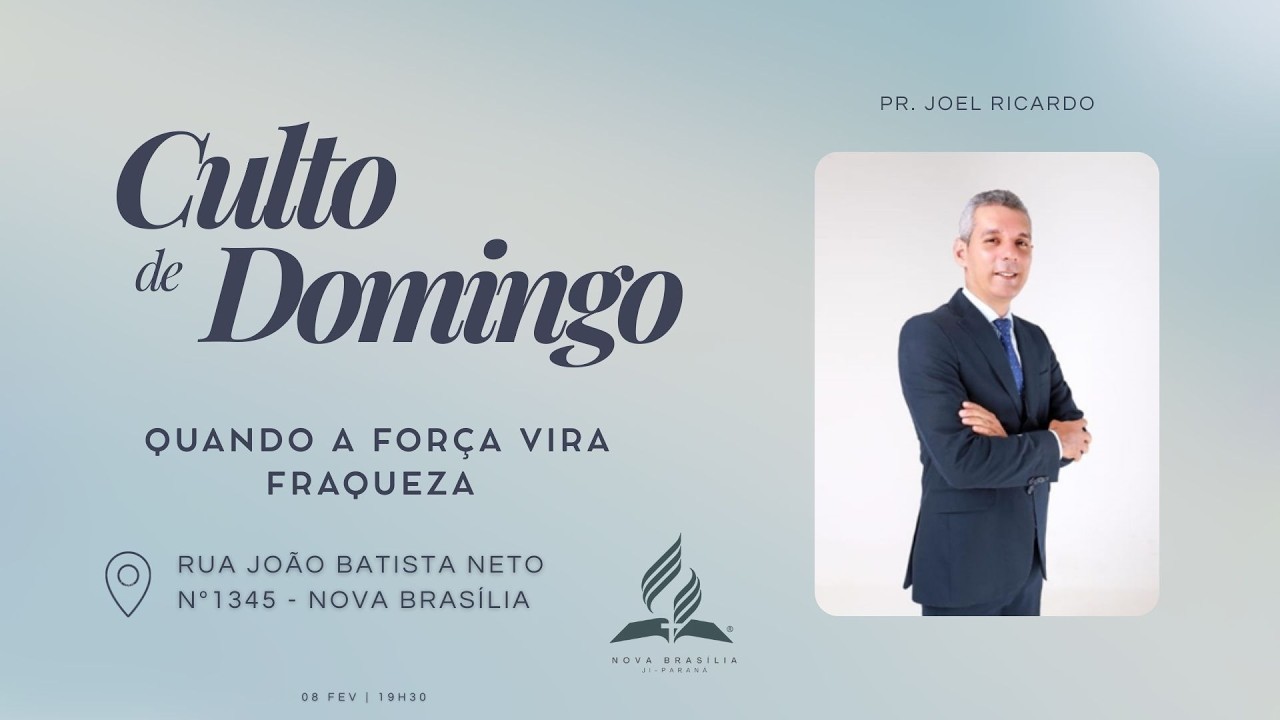 IASD Nova Brasília | Culto Domingo 08-02-26 | Quando a força vira fraqueza - Pr. Joel Ricardo