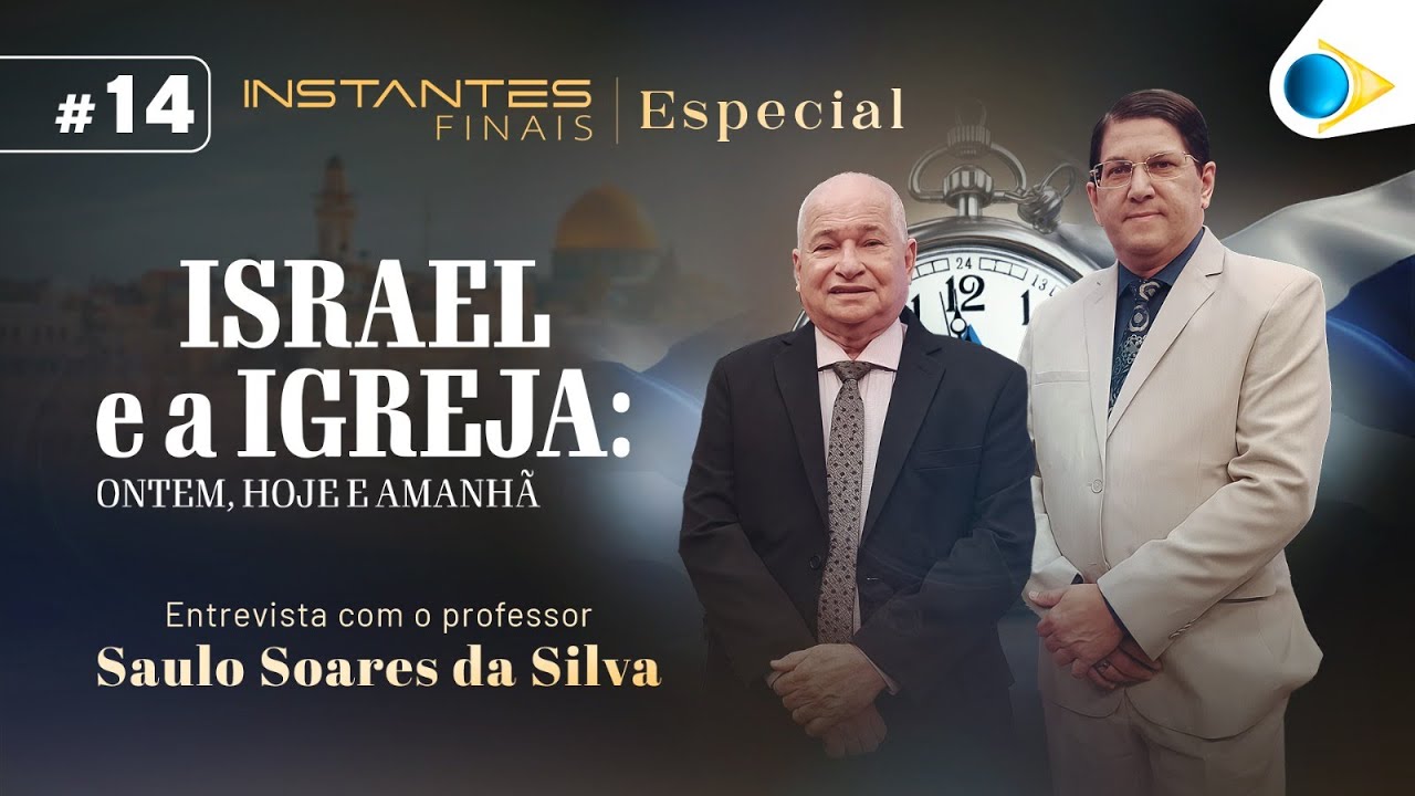 Israel e a Igreja | Instantes Finais