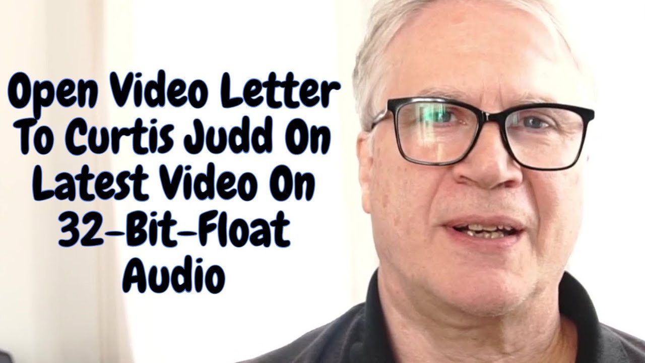 Open Letter To Curtis Judd on 32-Bit-Float Audio