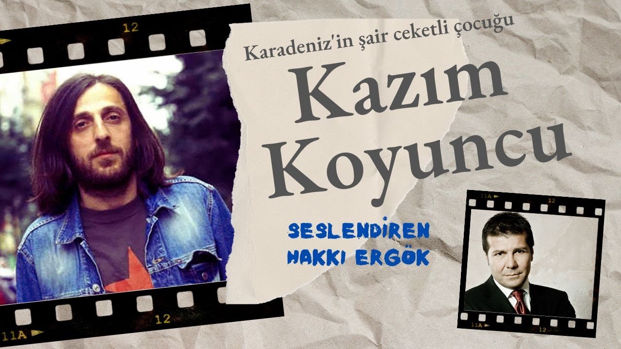 KAZIM KOYUNCU belgeseli & Hakkı Erg&ouml;k seslendirdi