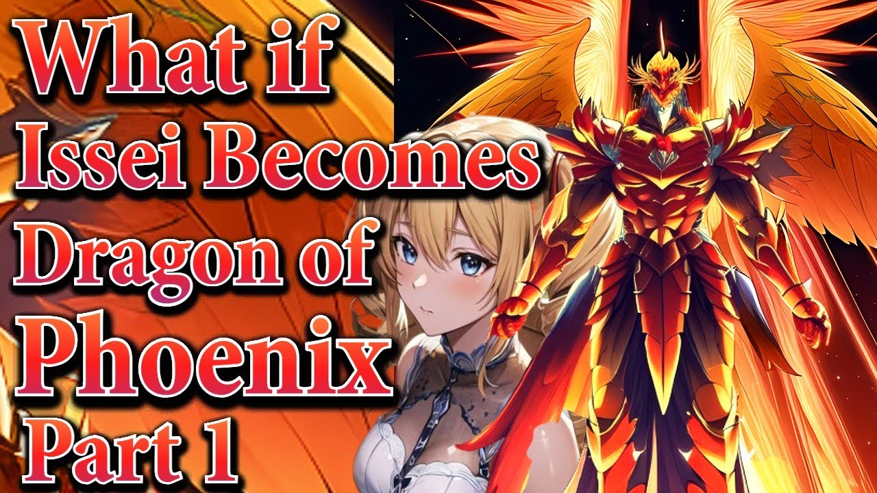 What if Issei Becomes The Dragon of Phoenix | Part 1 | Au.@SKINNY40K