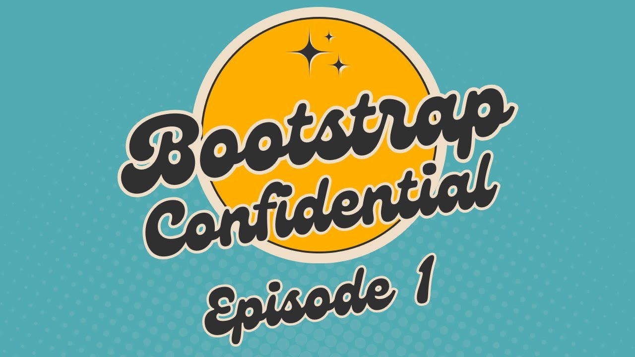 Bootstrap Confidential - Episode 1 - Luke Janssen