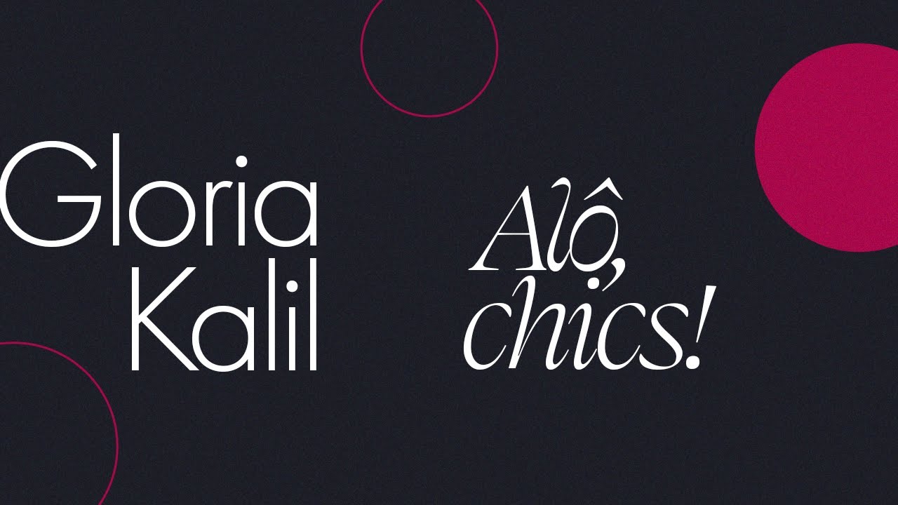 Gloria Kalil - Alô Chics!