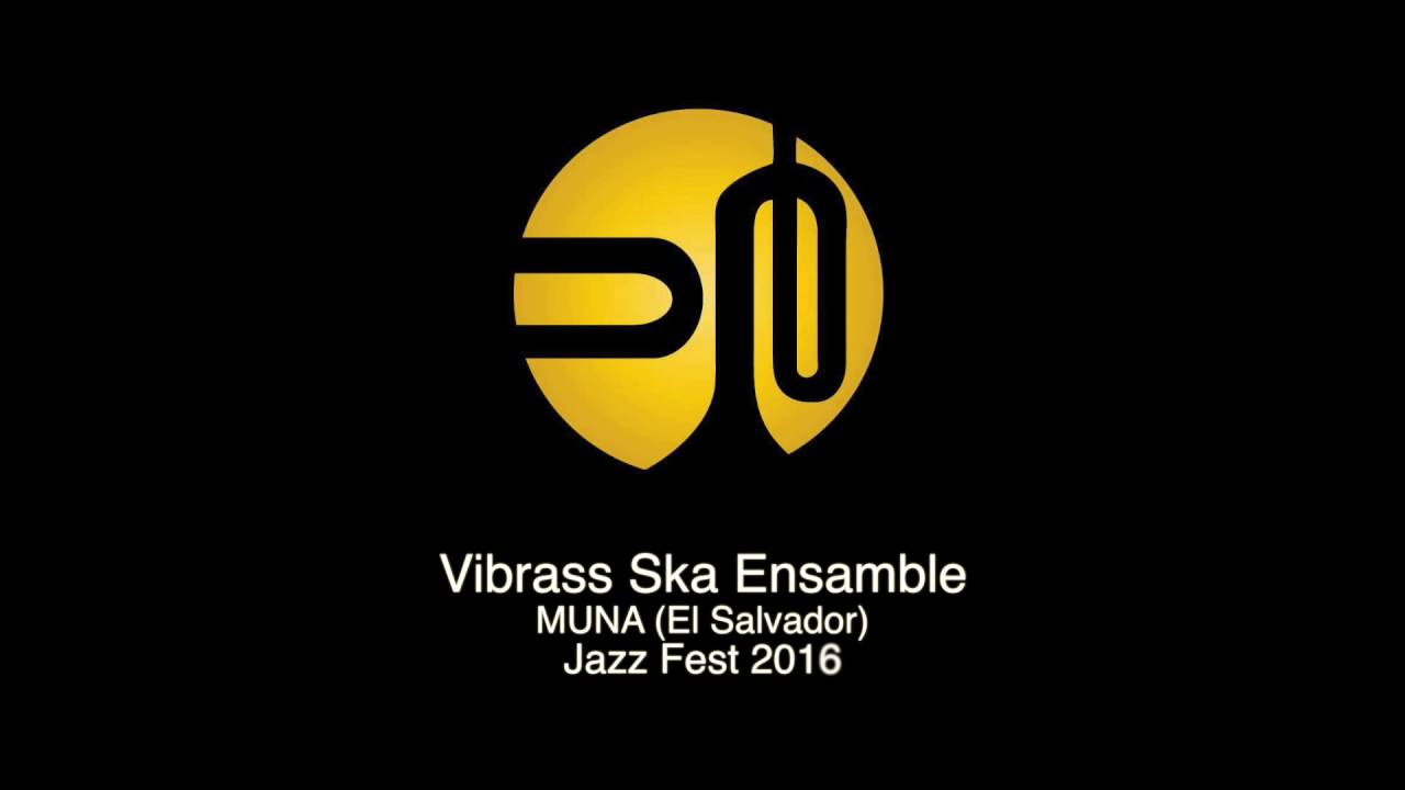 Vibrass Ska Ensamble - Ska Around The Nation - El Salvador  Jazz Fest 2016
