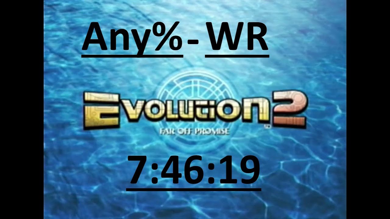 Evolution 2: Far Off Promise Any% Speedrun 7:46:19
