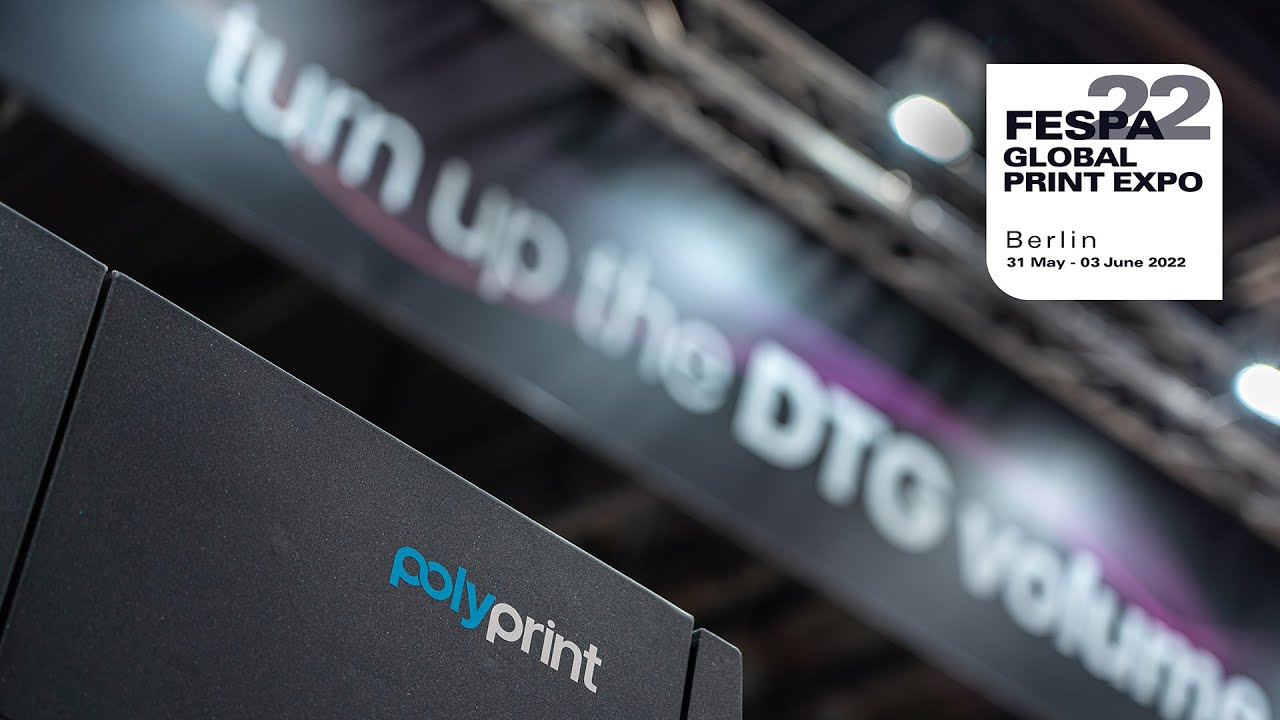 Polyprint @FESPA2022 | Overview & Highlights | Texjet NG DTG Printers Introduction