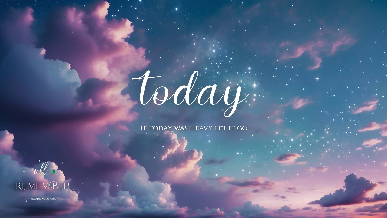 If Today Was Heavy... Let It Go ✨🌙 Soft Piano for Stress Relief, Overthinking & Peaceful Sleep