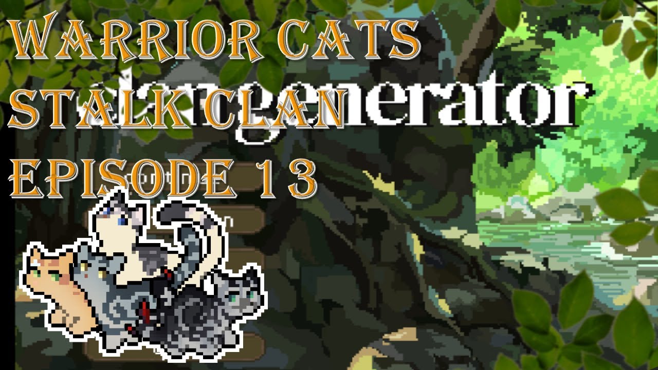 warrior cats: clan gen: stalk clan: episode 13: fire! and a new face