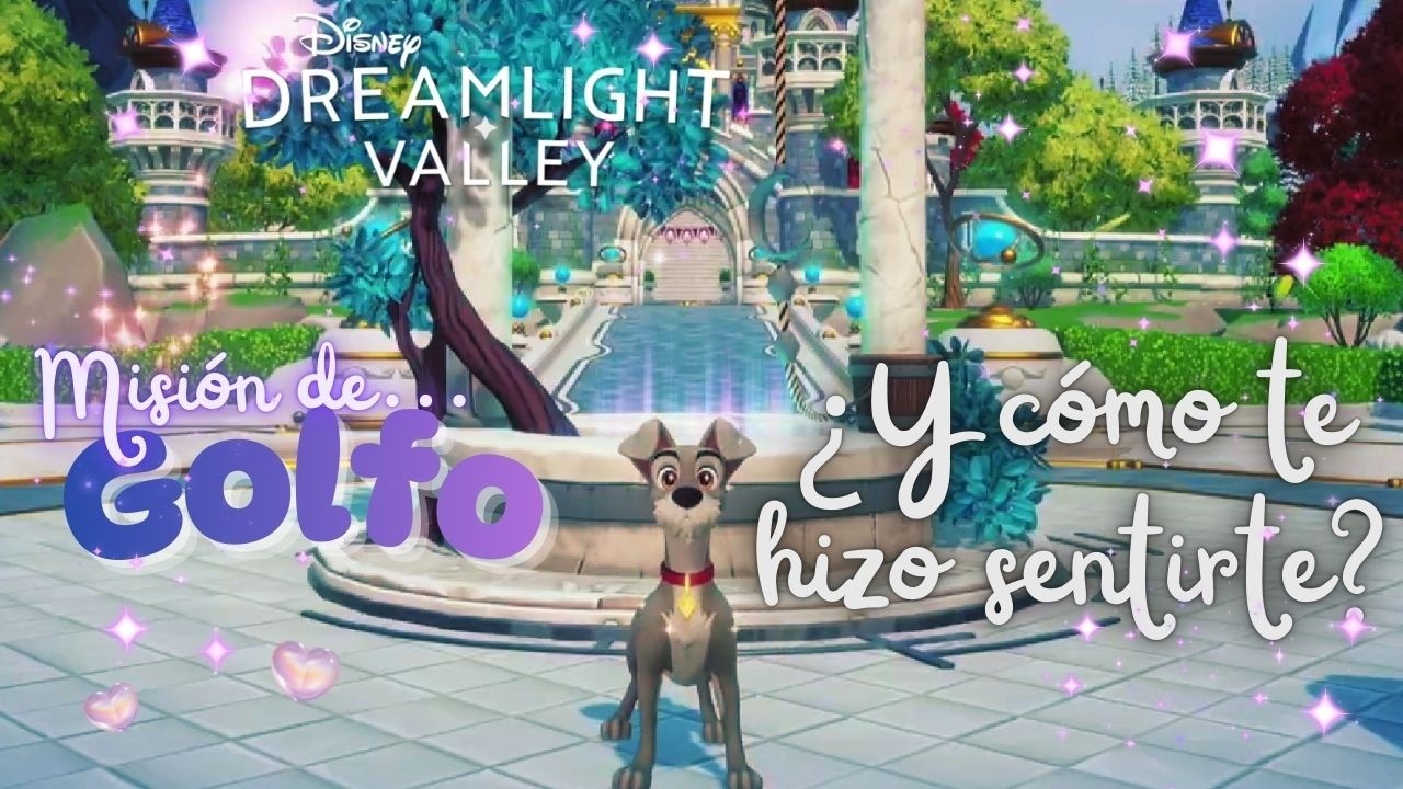 ¿Y COMO TE HIZO SENTIRTE? - MISION DE GOLFO - DISNEY DREAMLIGHT VALLEY
