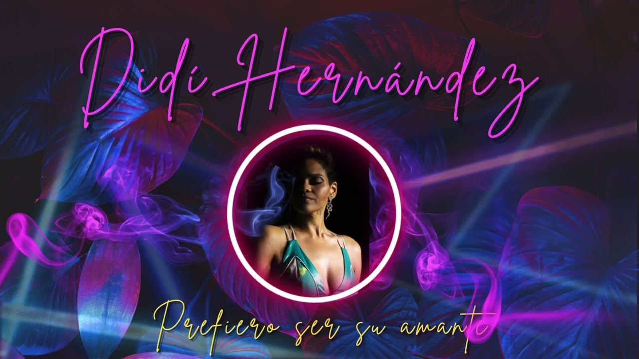 Didí Hernández - Prefiero ser su amante