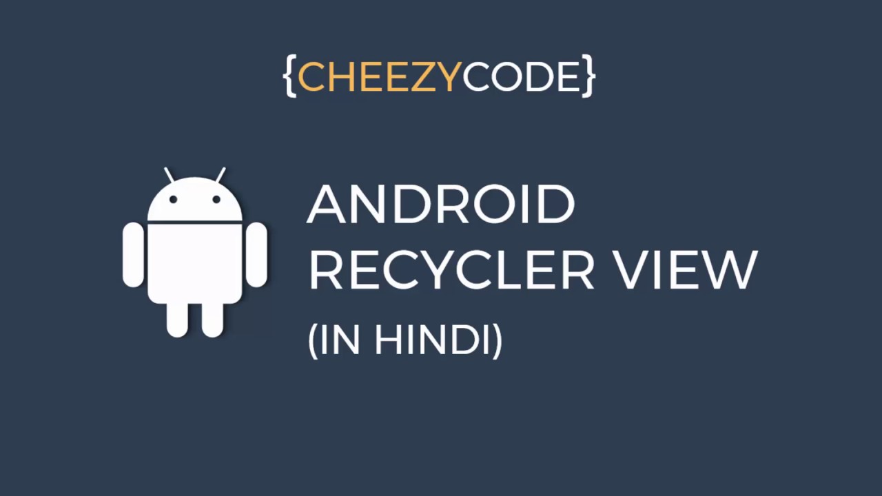 Android RecyclerView Tutorial - Working Example In Hindi | Cheezy Code Hindi