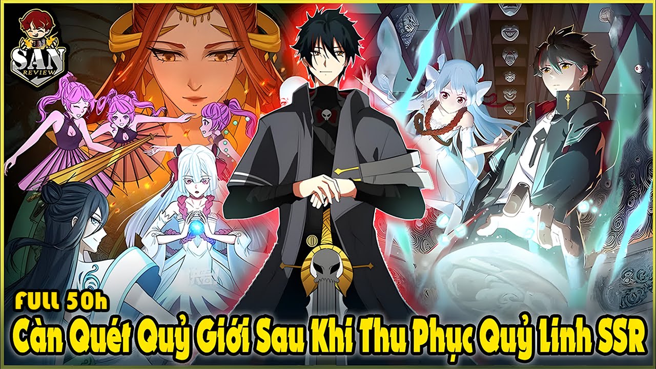 [TRỌN BỘ] C&agrave;n Qu&eacute;t Quỷ Giới Sau Khi Thu Phục D&agrave;n Quỷ Linh SSR | Review Truyện Tranh