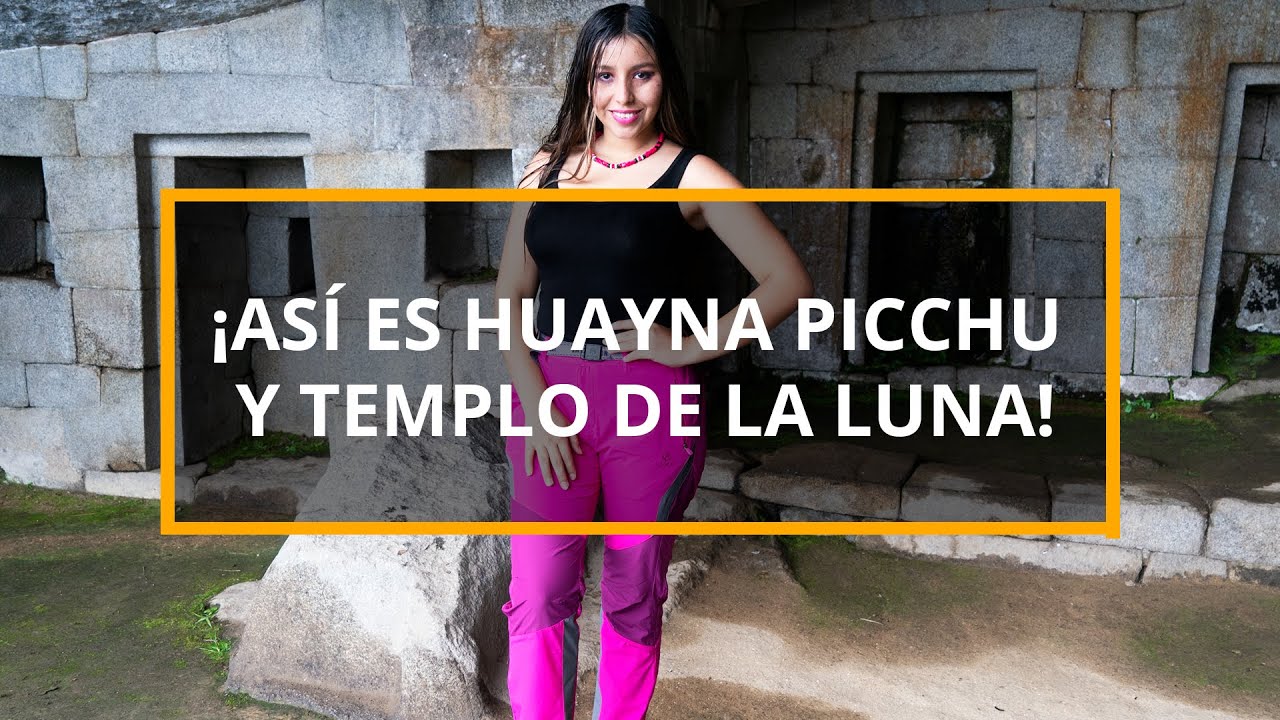 ¡Subimos al Huayna Picchu y Templo de la Luna!