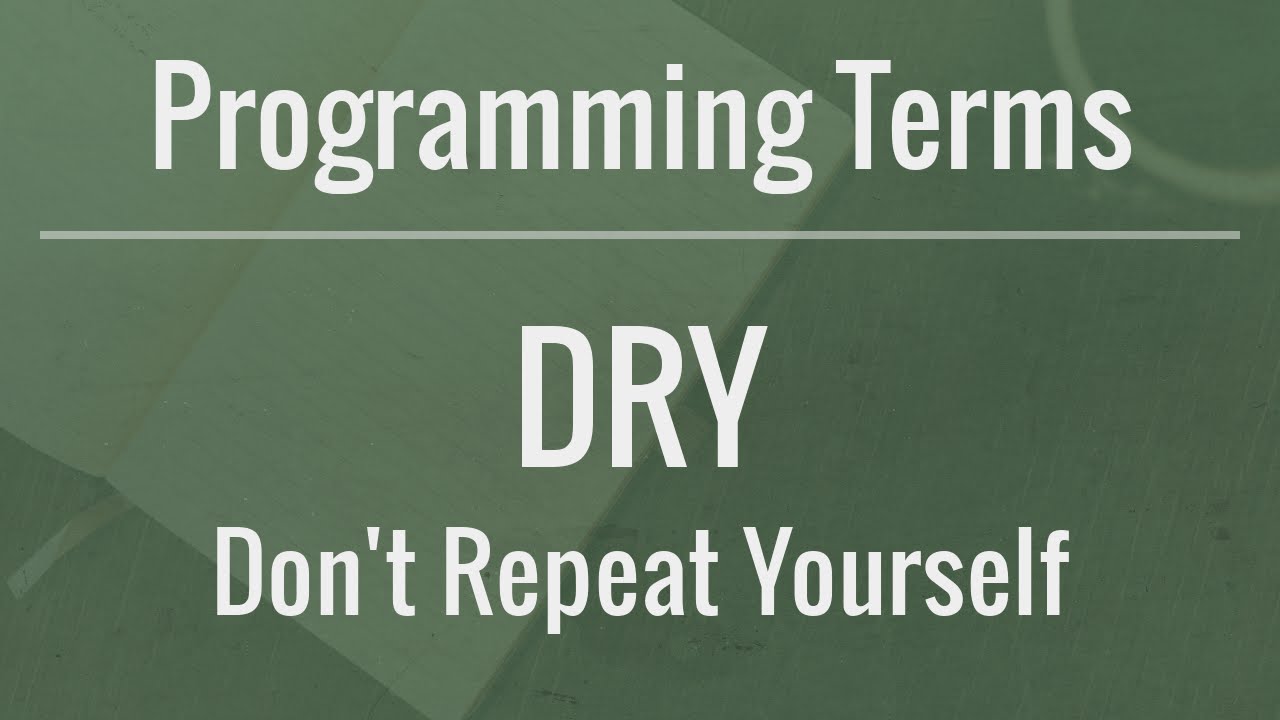 Programming Terms: DRY (Don't Repeat Yourself)