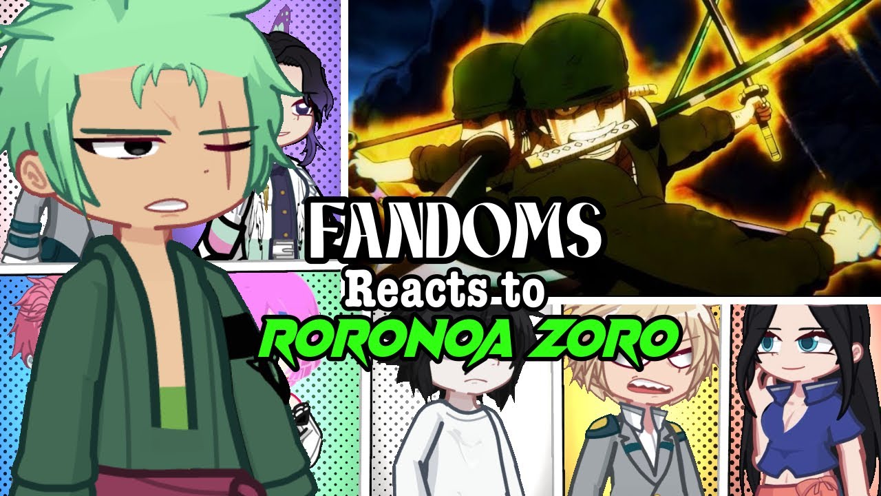 Fandoms reacts to Each Other || Roronoa Zoro || 3/? || One Piece || Completed